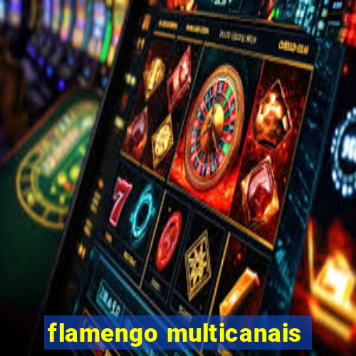 flamengo multicanais